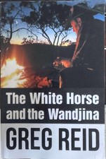 Book Greg Reid The White Horse & The Wandjina MEMOIR