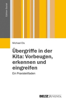 Übergriffe in der Kita: Vorbeugen, erkennen und eingreifen | Michael Els
