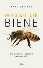 Im Cockpit der Biene. Wie sie denkt, fühlt u...