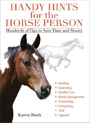 Handy Hints for the Horse Person : Hundreds of Tips to Save Time