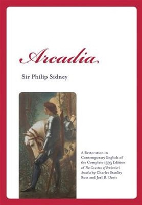 Arcadia: A Restoration in Contemporary English of the Complete 1593 Edition o...