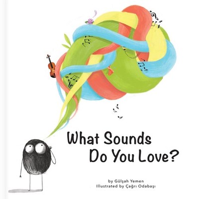 What Sounds Do You Love?   A Mindful Sound Exploration Book for Preschoolers (Fi