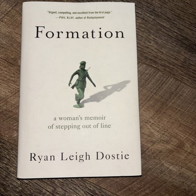 Formation: A Woman's Memoir of Stepping Out of Line by Ryan Leigh Dostie(2019,HB