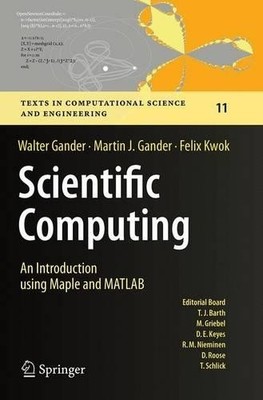 Scientific Computing -  An Introduction using Maple and MATLAB - 9783319381589
