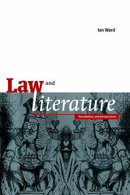 Law and Literature Possibilities and Perspectives Ward Hardback 9780521474740
