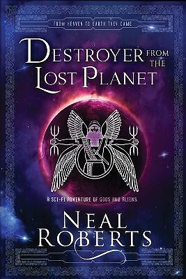 Destroyer from the Lost Planet: A Sci Fi Adventure of Gods and Aliens By Neal...