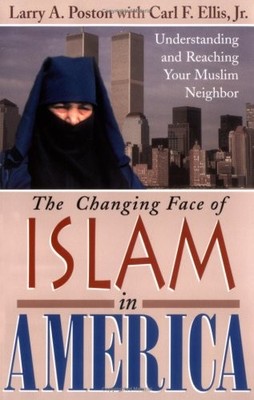 The Changing Face of Islam in America: Understanding and Reaching Your Musli...