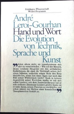 Hand und Wort : d. Evolution von Technik, Sprache u. Kunst. Leroi-Gourhan, Andre