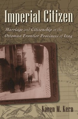 Imperial Citizen: Marriage and Citizenship in the Ottoman Frontier Provinces of 