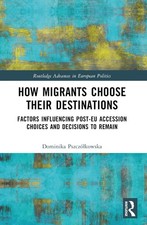 How Migrants Choose Their Destinations: Factors Influencing Post-EU Accession Ch