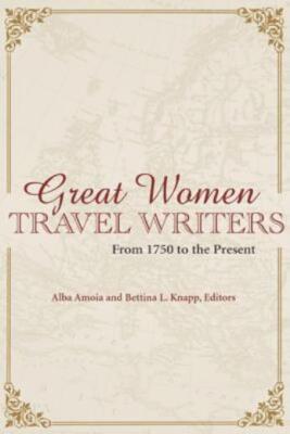 Great Women Travel Writers: From 1750 To The Present
