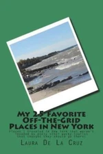 My 25 Favorite Off-The-Grid Places In New York: Places I Traveled In New Yo...