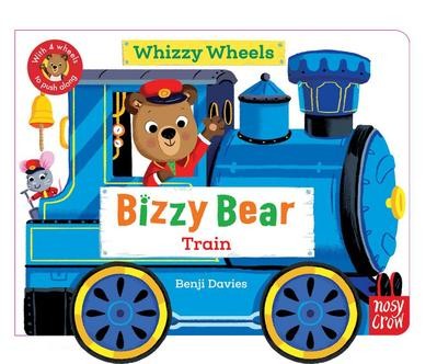 Bizzy Bear Whizzy Wheels: Train : With 4 moving wheels! Benji Davies