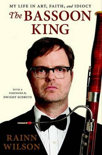 Bassoon King, The : My Life in Art, Faith and Idiocy by Rainn Wilson 0525954538 - Picture 1 of 2