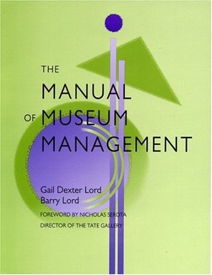 THE MANUAL OF MUSEUM MANAGEMENT By Barry Lord & Gail Dexter Lord **Excellent**