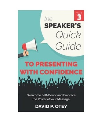 The Speaker's Quick Guide to Presenting with Confidence: Overcome Self-Doubt and