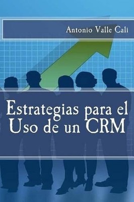 Estrategias para el Uso de un CRM by Antonio Valle Cali (Spanish) Paperback Book