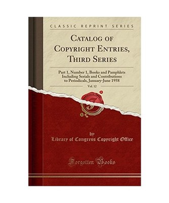 Catalog of Copyright Entries, Third Series, Vol. 12: Part 1, Number 1, Books and