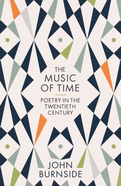 The Music of Time: Poetry in the Twentieth Century by John Burnside... - Image 4