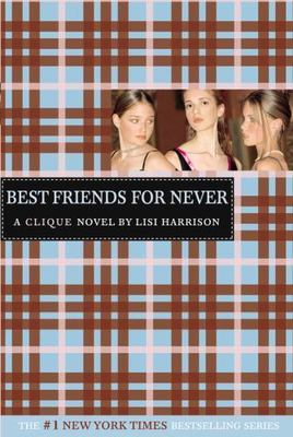 Best Friends for Never; Clique - 9780316701310, paperback, Lisi Harrison