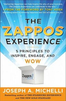 The Zappos Experience: 5 Principles to Inspire, Engage, and WOW (Bus - VERY GOOD