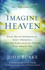 Imagine Heaven: Near-Death Experiences, God's Promises, and the Exhi - VERY GOOD