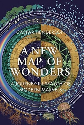 A New Map of Wonders: A Journey in Search of Mode by Caspar Henderson 1783781335