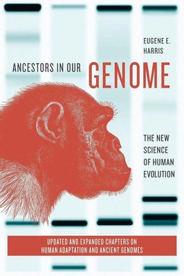 Ancestors in Our Genome The New Science of Human Evolution Eugene E. Harris Buch