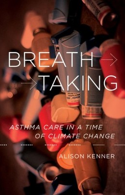 Breathtaking: Asthma Care in a Time of Climate Change by Alison Kenner PAPERBACK