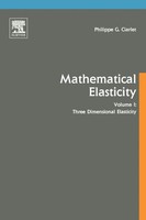 Mathematical Elasticity Volume I: Three-Dimensional Elasticity Ciarlet Buch 1994