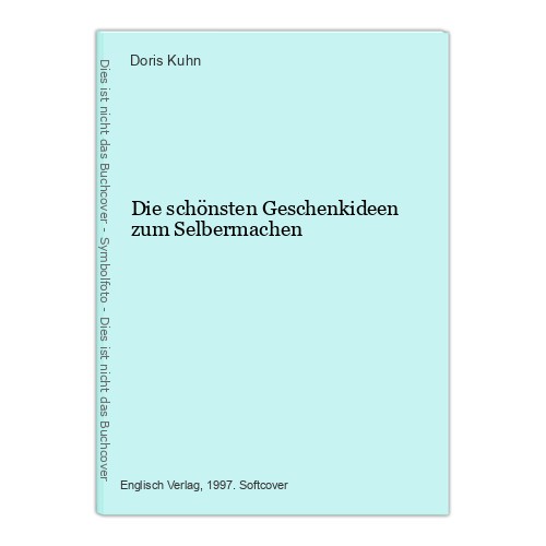 Die schönsten Geschenkideen zum Selbermachen Kuhn, Doris: - Bild 1 von 1