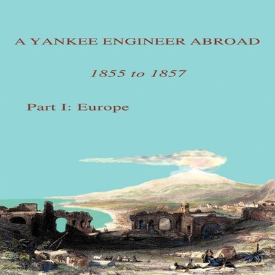 A Yankee Engineer Abroad Part I Europe Frederick Hubbard Paperbac