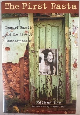 The First Rasta : Leonard Howell and the Rise of Rastafarianism by Hélène Lee