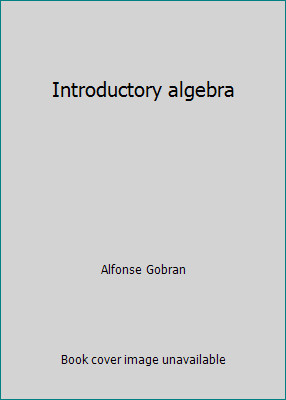 Introductory algebra by Alfonse Gobran
