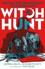 Witch Hunt: The Cold War, Joe McCarthy, and the Red Scare by Balis