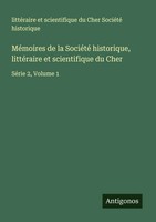 LittéRaire Et Scientifique Du Cher SociéTé Historique | MéMoires De La...