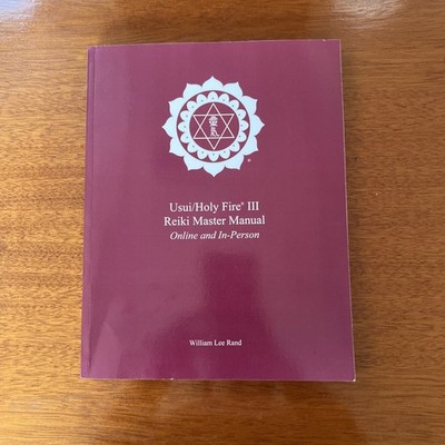 Usui/Holy Fire  III Reiki Master Manual, Rand, William Lee