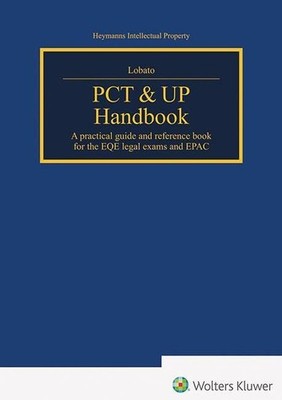 PCT & UP Handbook: A practical guide and reference book for the EQE legal exams