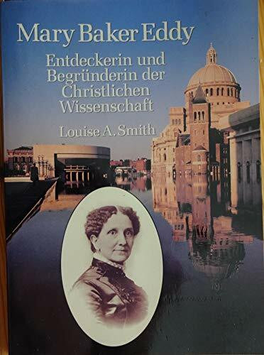Mary Baker Eddy , Entdeckerin und Buch Christian Sience Publishing Society - Louise A. Smith