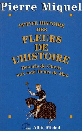 Petite histoire des fleurs de l'histoire : Des iris de Clovis aux cent fleurs de - 第 1/1 張圖片
