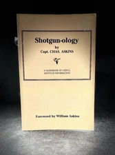 Shotgun-ology Capt Chas. Askins Paladin Press 2007 Reprint Classic Shotgun Guide
