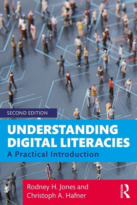 Understanding Digital Literacies: A Practical Introduction by Rodney H. Jones Pa