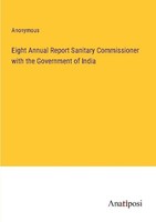 Eight Annual Report Sanitary Commissioner With The Government Of India Anonymous