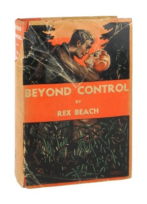 Rex Beach / Beyond Control / First Edition in DJ, 1932