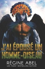 J'ai Épousé un Homme-Oiseau (Agence Prime) [French] by Abel, Regine [Paperback]