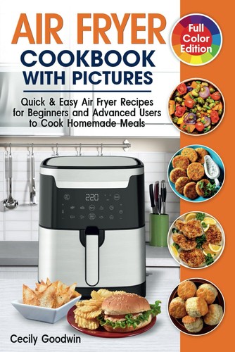 Air Fryer Kochbuch mit Bildern: Schnelle & einfache Air Fryer Rezepte für Anfänger...
