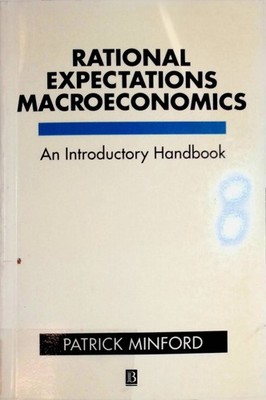 Rational Expectations Macroeconomics Minford, Patrick: