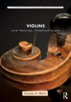 Violins: Local Meanings, Globalized Sounds (Routledge Series for Creative Teach