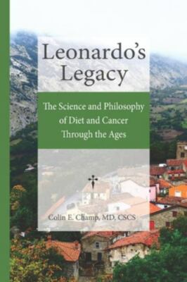 Leonardo's Legacy: The Science and Philosophy of Diet and Cancer Through the...