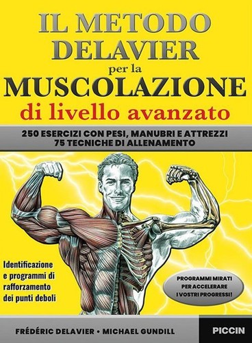 METODO DELAVIER PER LA MUSCOLAZIONE DI LIVELLO AVANZATO. 250 ESERCIZI CON PESI,